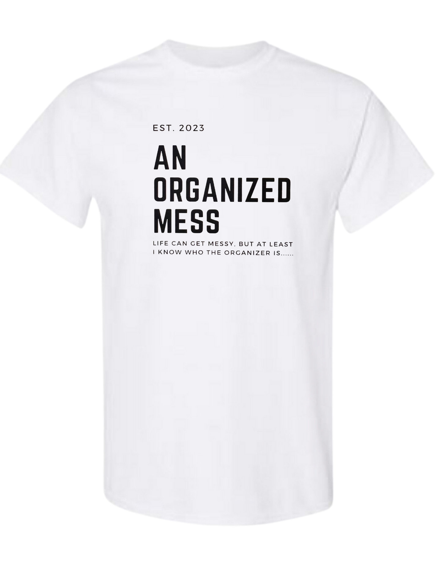 An Organized Mess T-SHIRT