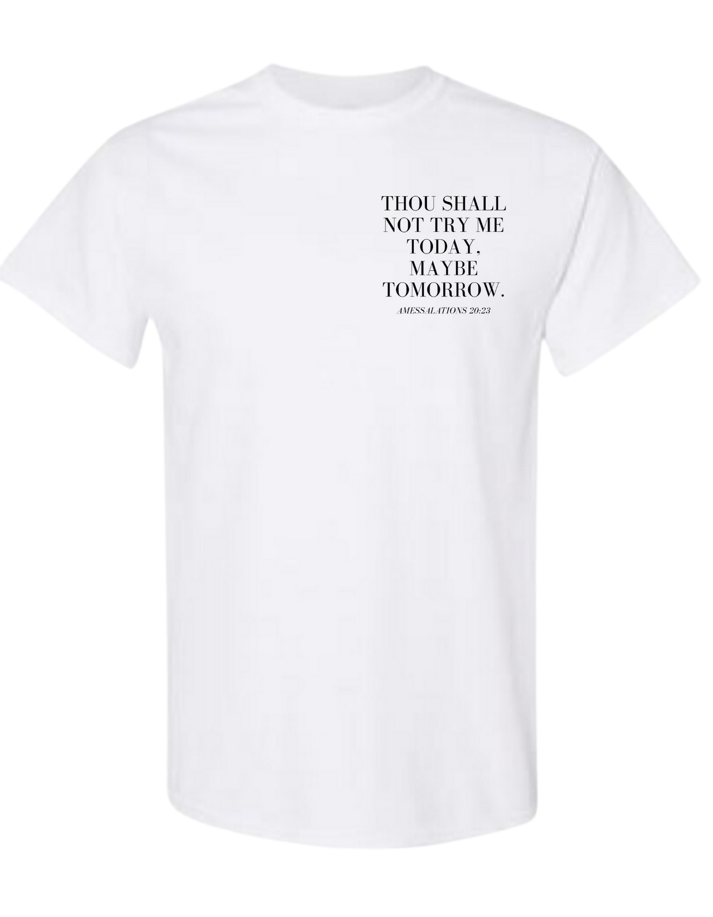 Though Shall Not Try Me Today T-SHIRT