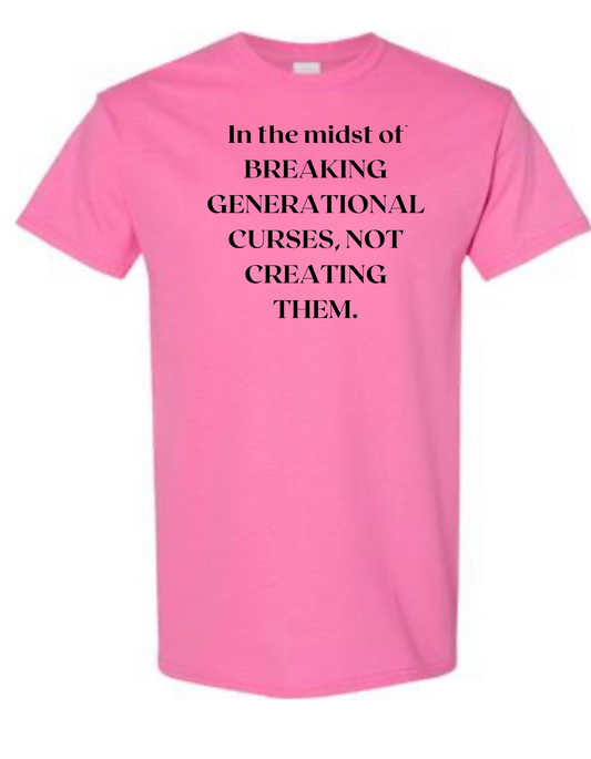 In The Midst Of Breaking Generational Curses T-SHIRT