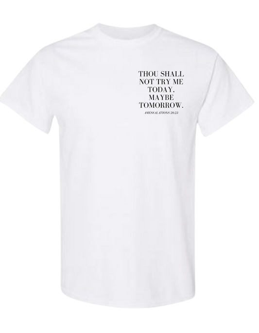 Though Shall Not Try Me Today T-SHIRT